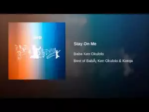 Babá Ken Okulolo - Stay On Me